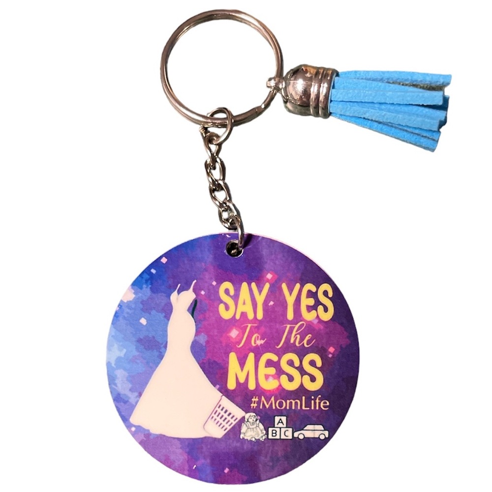 Mom Keychain “Say Yes to the Mess”